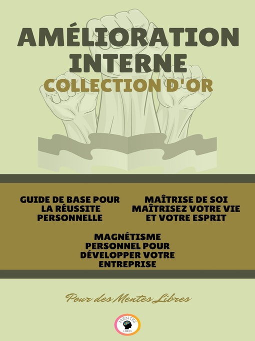 Title details for GUIDE DE BASE POUR LA RÉUSSITE PERSONNELLE--MAGNÉTISME PERSONNEL POUR DÉVELOPPER VOTRE ENTREPRISE!--MAÎTRISE DE SOI MAÎTRISEZ VOTRE VIE ET VOTRE ESPRIT ( 3 LIVRES) by MENTES LIBRES - Available